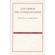 Los libros del conquistador by Leonard, Irving Albert, 9789681677817
