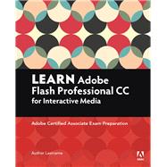 Learn Adobe Animate CC for Interactive Media Adobe Certified Associate Exam Preparation by Labrecque, Joseph; Schwartz, Rob, 9780134397818