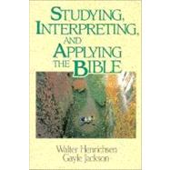 Studying, Interpreting, and Applying the Bible by Walter Henrichsen and Gayle Jackson, 9780310377818