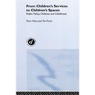From Children's Services to Children's Spaces by Moss,Peter, 9780415247818