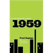 1959 : The Year Everything Changed by Kaplan, Fred, 9780470387818