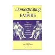 Domesticating the Empire by Clancy-Smith, Julia A.; Gouda, Frances, 9780813917818