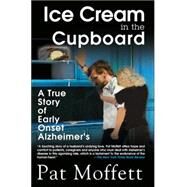 Ice Cream in the Cupboard by Moffett, Pat, 9780974227818