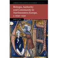 Bishops, Authority and Community in Northwestern Europe, C. 1050-1150 by Ott, John S., 9781107017818