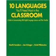 Ten Languages You'll Need Most in the Classroom : A Guide to Communicating with English Language Learners and Their Families by Garth Sundem, 9781412937818