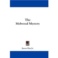 The Melwood Mystery by Hay, James, Jr., 9781432667818