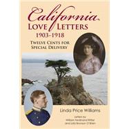 California Love Letters 1903 - 1918 by Williams, Linda Price; Rittler, William Ferdinand; O'brien, Lida Bronson, 9781502337818