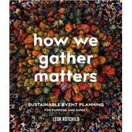 How We Gather Matters by Leor Rotchild, 9781550927818
