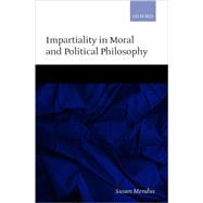 Impartiality in Moral and Political Philosophy by Mendus, Susan, 9780198297819