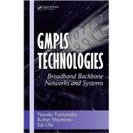 GMPLS Technologies: Broadband Backbone Networks and Systems by Yamanaka; Naoaki, 9780824727819