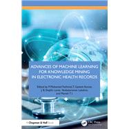 Advances of Machine Learning for Knowledge Mining in Electronic Health Records by Mohamed Fathimal, P., 9781032527819