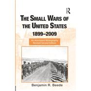 The Small Wars of the United States, 18992009: An Annotated Bibliography by Beede,Benjamin R., 9781138867819