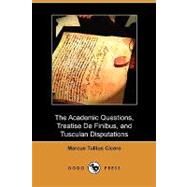 The Academic Questions, Treatise De Finibus, and Tusculan Disputations by Cicero, Marcus Tullius; Yonge, C. D., 9781409987819