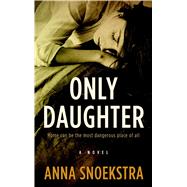 Only Daughter by Snoekstra, Anna, 9781410497819