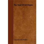 The Soul of an Organ by Vescelius-sheldon, Louise, 9781444607819
