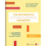The Mathematics Lesson-planning Handbook, Grades K-2 by Kobett, Beth Mccord; Miles, Ruth Harbin; Williams, Lois A., 9781506387819