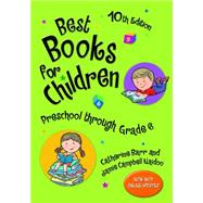 Best Books for Children, Preschool Through Grade 6 by Barr, Catherine; Naidoo, Jamie Campbell, 9781598847819