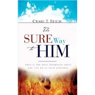 The Sure Way to Him by Feigh, Craig T., 9781604777819