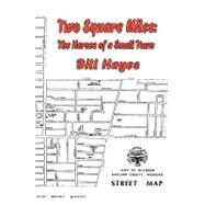 Two Square Miles: The Heros of a Small Town by Hayes, Bill, 9781934757819
