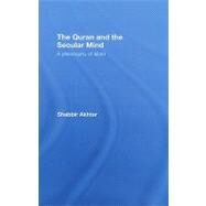 The Quran and the Secular Mind: A Philosophy of Islam by Akhtar; Shabbir, 9780415437820