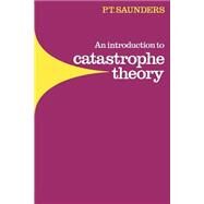 An Introduction to Catastrophe Theory by Peter Timothy Saunders, 9780521297820