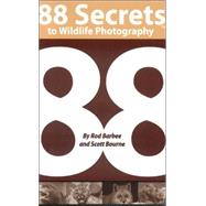 88 Secrets to Wildlife Photography by Barbee, Rod, 9780976187820