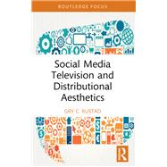 Social Media Television and Distributional Aesthetics by Gry C. Rustad, 9781032657820