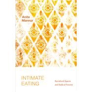 Intimate Eating: Racialized Spaces and Radical Futures by Mannur, Anita, 9781478017820