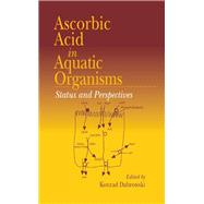 Ascorbic Acid in Aquatic Organisms by Dabrowski, Konrad, 9780367397821