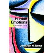Human Emotions: A Sociological Theory by Turner; Jonathan H., 9780415427821