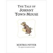 The Tale of Johnny Town-mouse by Potter, Beatrix, 9780723247821