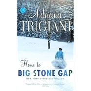 Home to Big Stone Gap A Novel by TRIGIANI, ADRIANA, 9780812967821