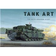 Tank Art The Mick Graham Story by Graham, Mick, 9781398127821