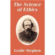 The Science of Ethics by Stephen, Leslie, 9781410207821