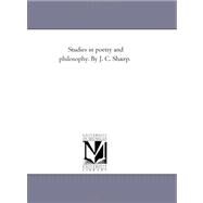 Studies in Poetry and Philosophy by J C Shairp by Shairp, John Campbell, 9781425537821