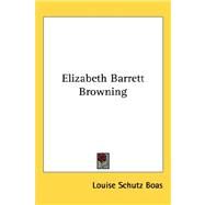 Elizabeth Barrett Browning by Boas, Louise Schutz, 9781432607821