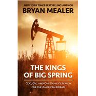 The Kings of Big Spring by Mealer, Bryan, 9781432847821