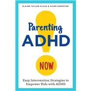 Parenting ADHD Now! by Taylor-klaus, Elaine; Dempster, Diane, 9781623157821