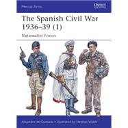 The Spanish Civil War 193639 (1) Nationalist Forces by Quesada, Alejandro de; Walsh, Stephen, 9781782007821