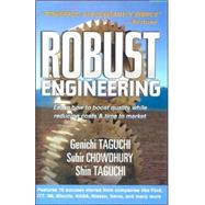 Robust Engineering: Learn How to Boost Quality While Reducing Costs & Time to Market by Taguchi, Genichi; Chowdhury, Subir, 9780071347822