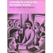 Learning to Lead in the Secondary School: Becoming an Effective Head of Department by Brundrett; Mark, 9780415277822