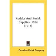 Kodaks And Kodak Supplies, 1914 by Canadian Kodak Company, 9780548797822