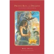 Pirates, Bats, And Dragons: A Science Adventure by Davis, Mike; Simpson, William, 9780974707822