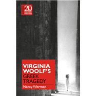 Virginia Woolf's Greek Tragedy by Worman, Nancy, 9781474277822