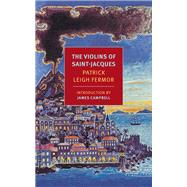 The Violins of Saint-Jacques by Leigh Fermor, Patrick; Campbell, James, 9781590177822