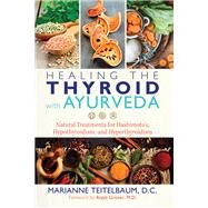 Healing the Thyroid With Ayurveda by Teitelbaum, Marianne; Grover, Anjali, M.D., 9781620557822
