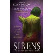 Sirens and Other Daemon Lovers: Magical Tales of Love and Seduction by Datlow, Ellen; Windling, Terri, 9780061057823