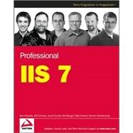 Professional IIS 7 by Schaefer, Kenneth; Cochran, Jeff; Forsyth, Scott; Baugh, Rob; Everest, Mike; Glendenning, Dennis, 9780470097823