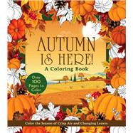 Autumn is Here! Coloring Book Capture the Magic of Fall Through Color by Unknown, 9780785847823