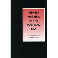 Chinese Marxism in the Post-Mao Era by Brugger, Bill; Kelly, David, 9780804717823